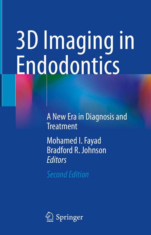 Book cover of 3D Imaging in Endodontics: A New Era in Diagnosis and Treatment (2nd ed. 2023)