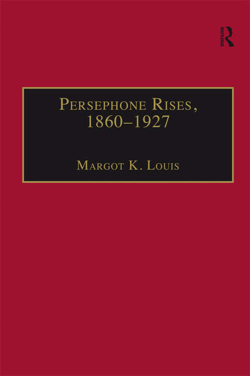 Book cover of Persephone Rises, 1860–1927: Mythography, Gender, and the Creation of a New Spirituality