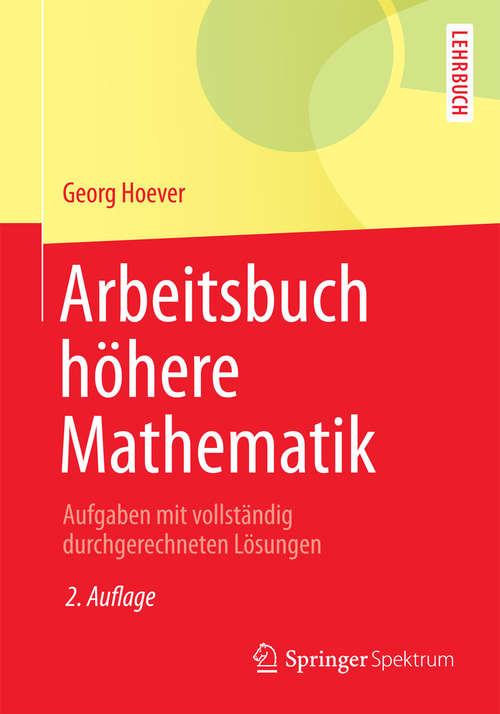 Book cover of Arbeitsbuch höhere Mathematik: Aufgaben mit vollständig durchgerechneten Lösungen (2. Aufl. 2015) (Springer-Lehrbuch)