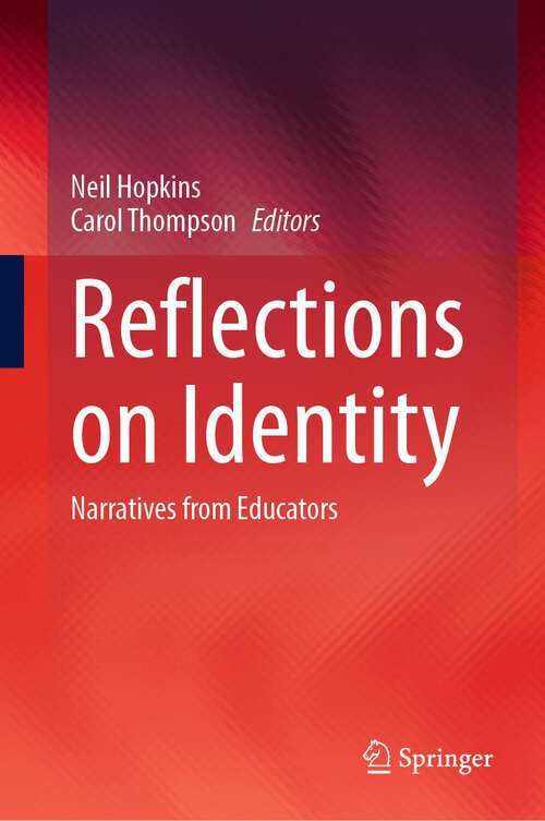 Book cover of Reflections on Identity: Narratives from Educators (1st ed. 2023)