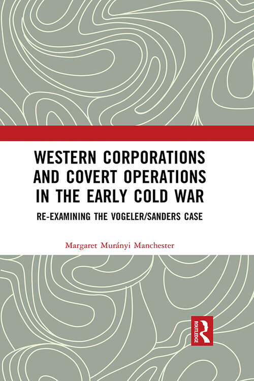 Book cover of Western Corporations and Covert Operations in the early Cold War: Re-examining the Vogeler/Sanders Case