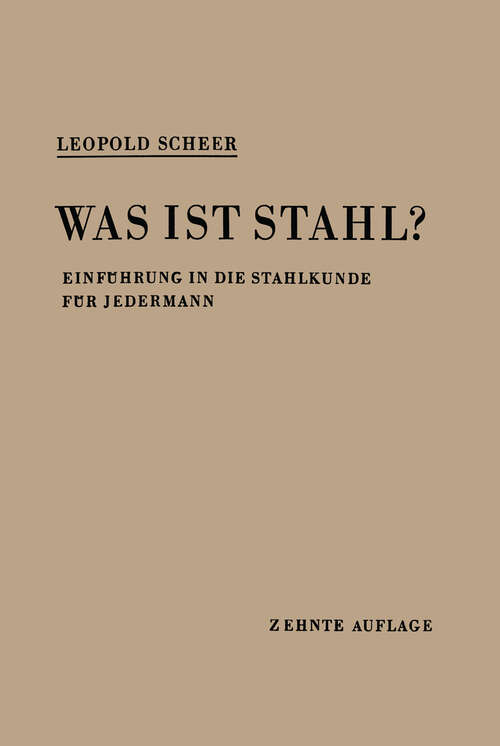 Book cover of Was ist Stahl?: Einführung in die Stahlkunde für Jedermann (10. Aufl. 1955)