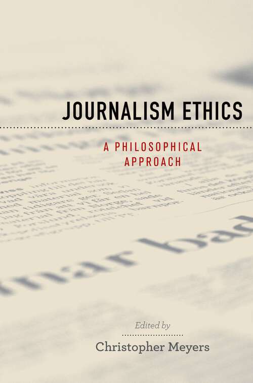 Book cover of Journalism Ethics: A Philosophical Approach (Practical and Professional Ethics)