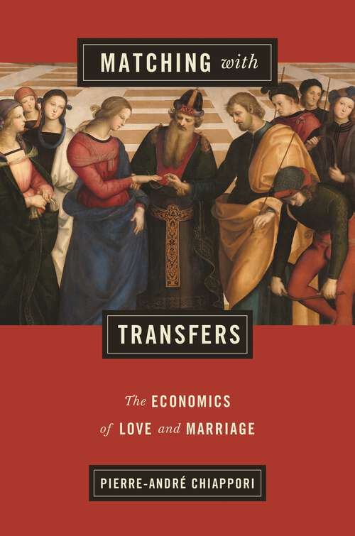 Book cover of Matching with Transfers: The Economics of Love and Marriage (The Gorman Lectures in Economics)