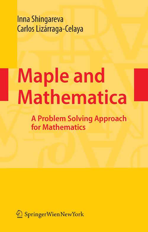 Book cover of Maple and Mathematica: A Problem Solving Approach for Mathematics (2007)