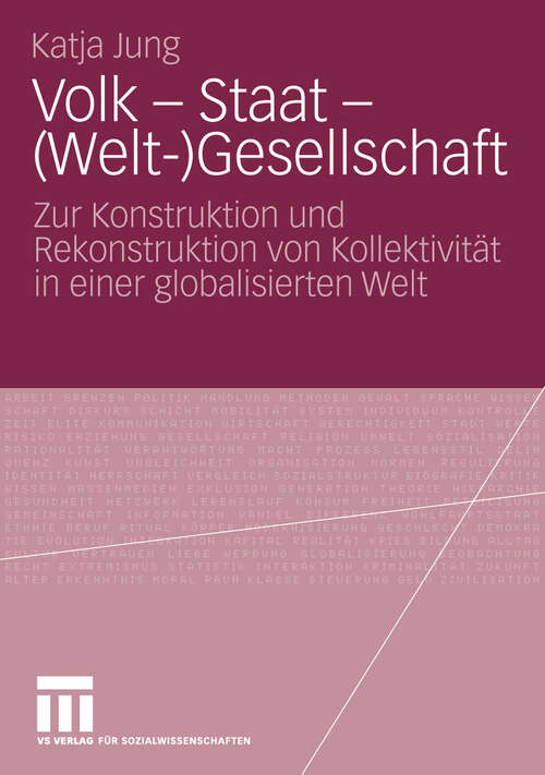 Book cover of Volk - Staat - (Welt-)Gesellschaft: Zur Konstruktion und Rekonstruktion von Kollektivität in einer globalisierten Welt (2010)