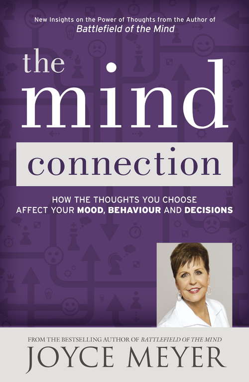 Book cover of The Mind Connection: How the Thoughts You Choose Affect Your Mood, Behavior, and Decisions