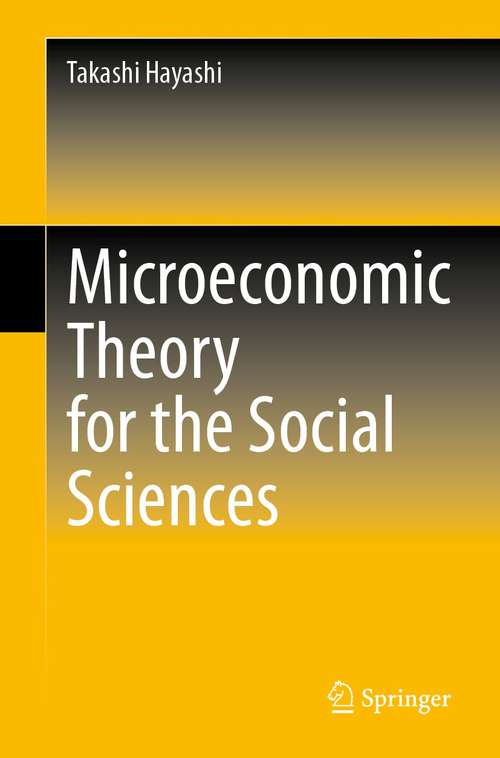 Book cover of Microeconomic Theory for the Social Sciences (1st ed. 2021)