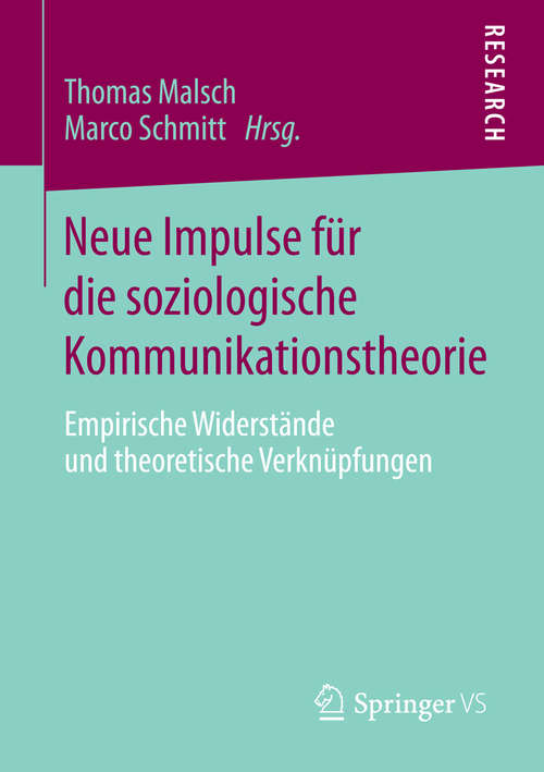 Book cover of Neue Impulse für die soziologische Kommunikationstheorie: Empirische Widerstände und theoretische Verknüpfungen (2014)