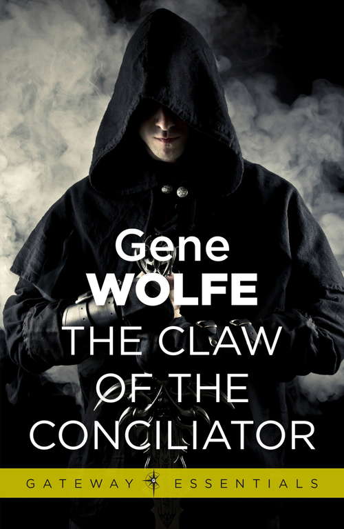 Book cover of The Claw Of The Conciliator: Urth: Book of the New Sun Book 2 (Gateway Essentials)