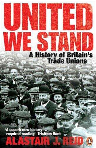 Book cover of United We Stand: History Of Britains Trade Unions
