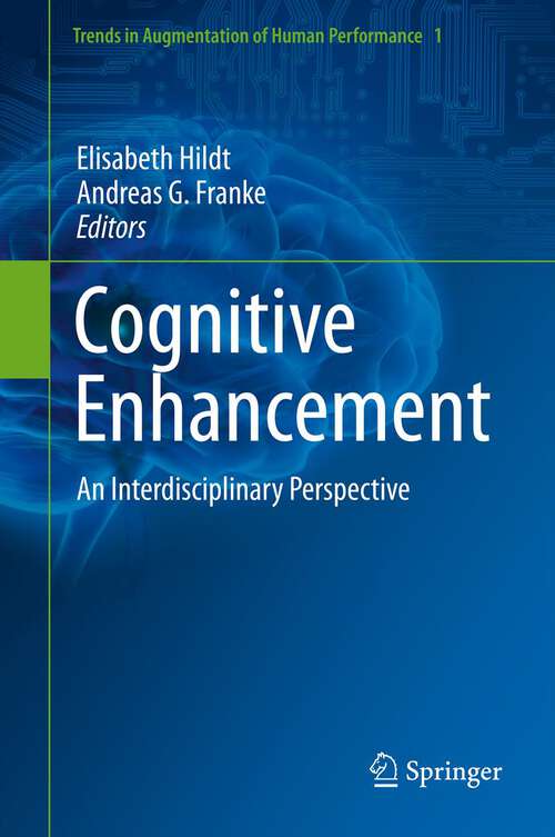 Book cover of Cognitive Enhancement: An Interdisciplinary Perspective (2013) (Trends in Augmentation of Human Performance #1)