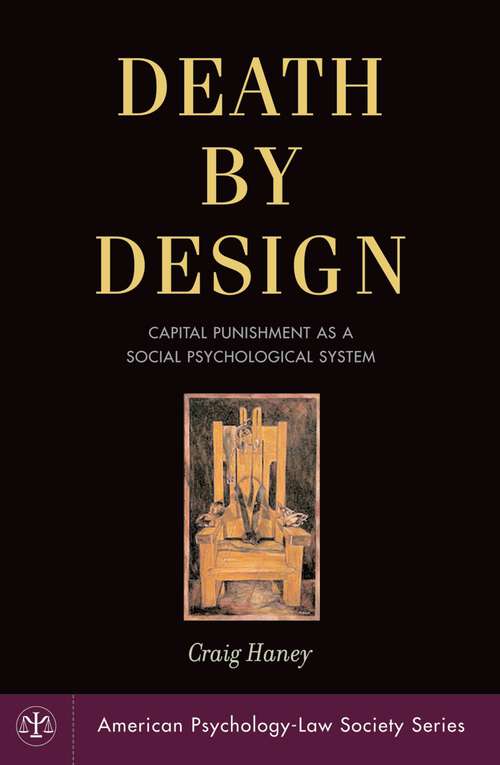 Book cover of Death by Design: Capital Punishment As a Social Psychological System (American Psychology-Law Society Series)