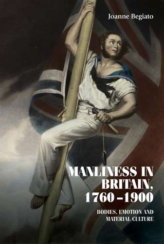 Book cover of Manliness in Britain, 1760–1900: Bodies, emotion, and material culture (Studies in Design and Material Culture)