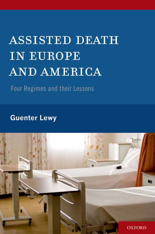 Book cover of Assisted Death in Europe and America: Four Regimes and Their Lessons