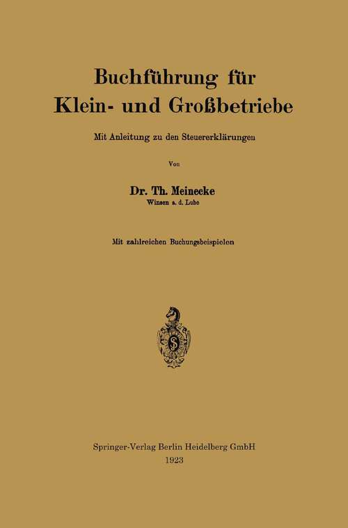 Book cover of Buchführung für Klein- und Großbetriebe: Mit Anleitung zu den Steuererklärungen (1923)