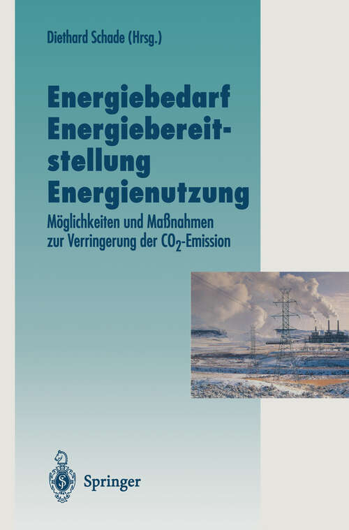 Book cover of Energiebedarf Energiebereitstellung Energienutzung: Möglichkeiten und Maßnahmen zur Verringerung der CO2-Emission (1995) (Veröffentlichungen der Akademie für Technikfolgenabschätzung in Baden-Württemberg)