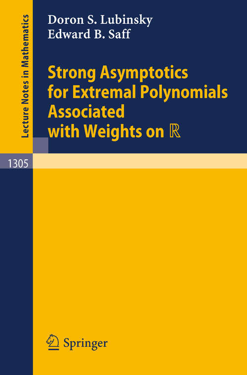 Book cover of Strong Asymptotics for Extremal Polynomials Associated with Weights on R (1988) (Lecture Notes in Mathematics #1305)