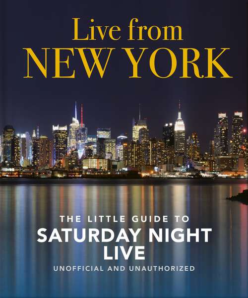 Book cover of Live from New York: The Little Guide to Saturday Night Live (The Little Books of Film & TV)