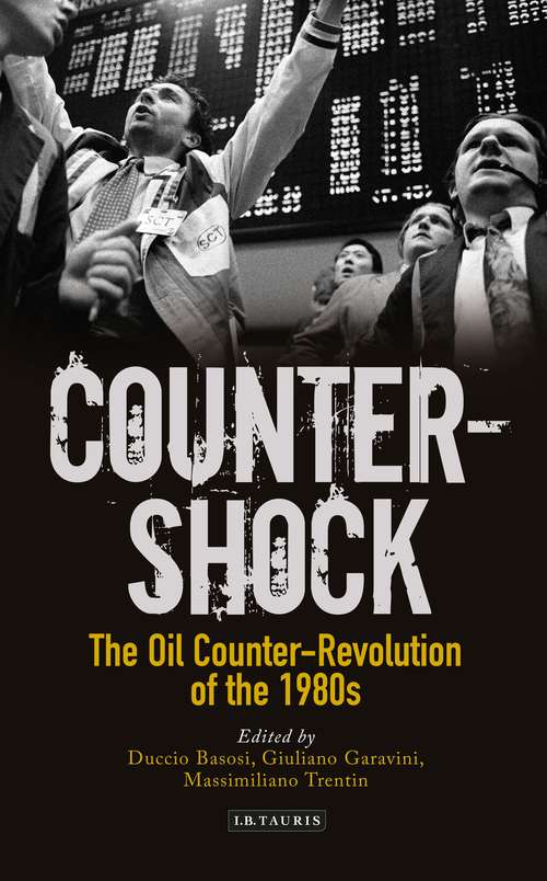 Book cover of Counter-shock: The Oil Counter-Revolution of the 1980s (International Library Of Twentieth Century History Ser. #131)