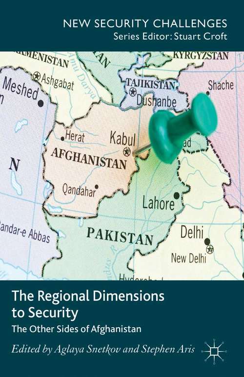 Book cover of The Regional Dimensions to Security: Other Sides of Afghanistan (2013) (New Security Challenges)
