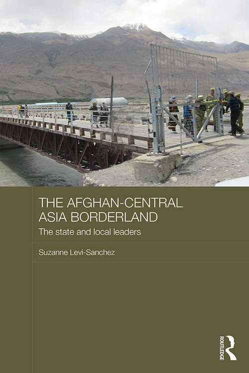 Book cover of The Afghan-Central Asia Borderland: The State and Local Leaders (Central Asian Studies)