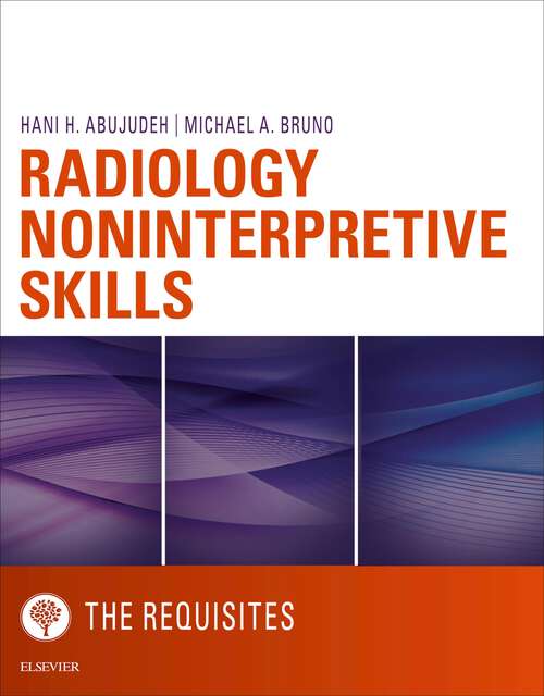 Book cover of Radiology Noninterpretive Skills: The Requisites eBook (Requisites in Radiology)