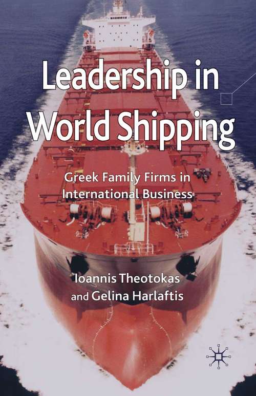 Book cover of Leadership in World Shipping: Greek Family Firms in International Business (2009)