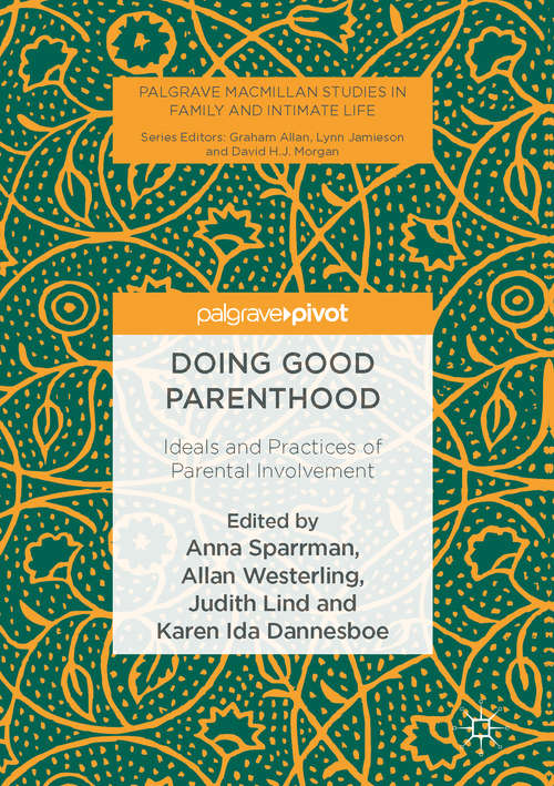 Book cover of Doing Good Parenthood: Ideals and Practices of Parental Involvement (1st ed. 2016) (Palgrave Macmillan Studies in Family and Intimate Life)