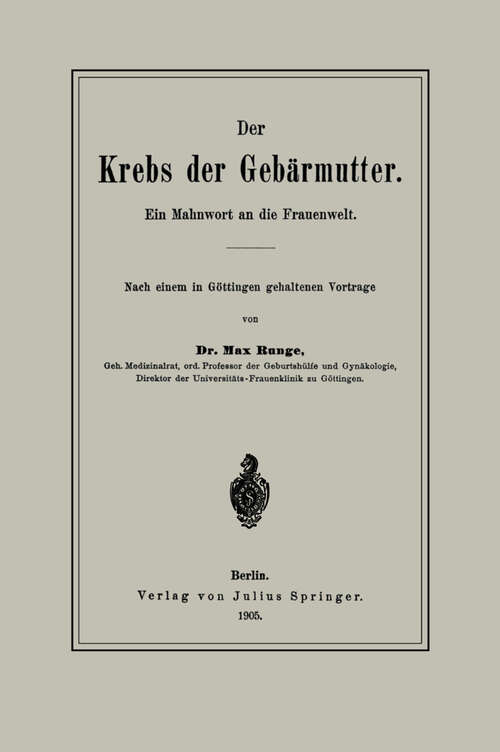 Book cover of Der Krebs der Gebärmutter: Ein Mahnwort an die Frauenwelt (1905)