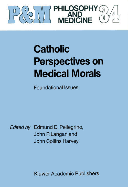 Book cover of Catholic Perspectives on Medical Morals: Foundational Issues (1989) (Philosophy and Medicine #34)