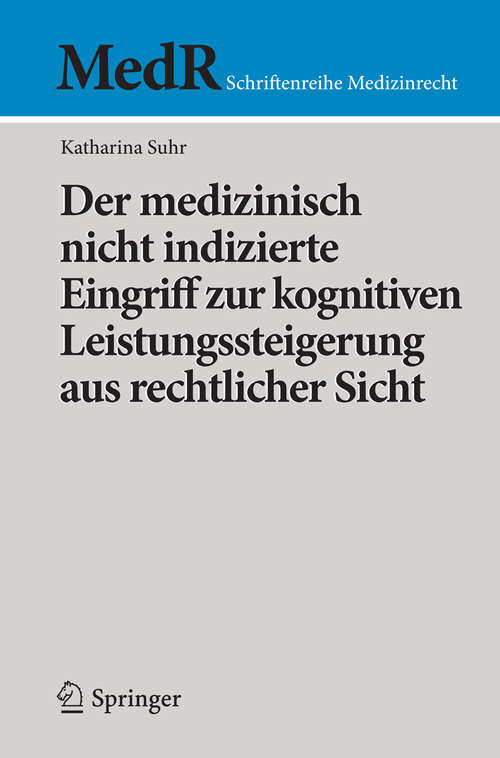 Book cover of Der medizinisch nicht indizierte Eingriff zur kognitiven Leistungssteigerung aus rechtlicher Sicht (1. Aufl. 2016) (MedR Schriftenreihe Medizinrecht)