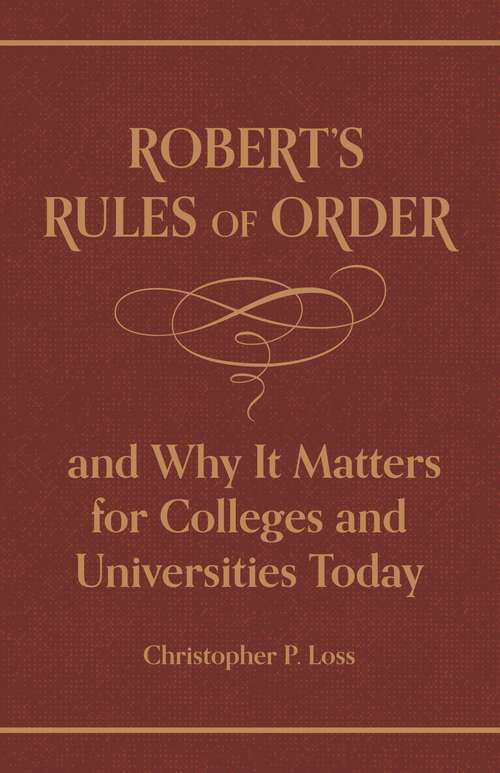 Book cover of Robert’s Rules of Order, and Why It Matters for Colleges and Universities Today