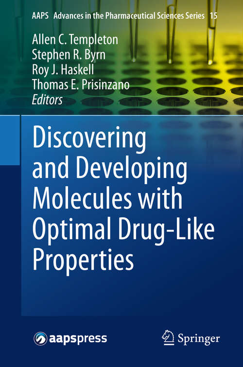 Book cover of Discovering and Developing Molecules with Optimal Drug-Like Properties (2015) (AAPS Advances in the Pharmaceutical Sciences Series #15)