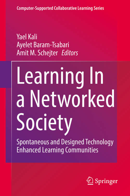 Book cover of Learning In a Networked Society: Spontaneous and Designed Technology Enhanced Learning Communities (1st ed. 2019) (Computer-Supported Collaborative Learning Series #17)