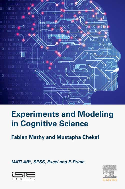 Book cover of Experiments and Modeling in Cognitive Science: MATLAB, SPSS, Excel and E-Prime