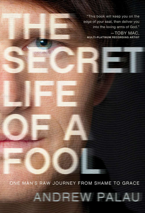 Book cover of The Secret Life of a Fool: One Man's Raw Journey from Shame to Grace