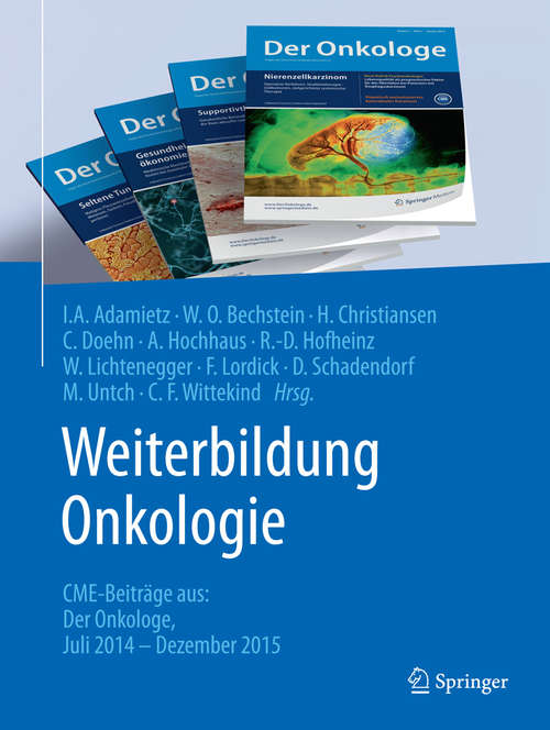 Book cover of Weiterbildung Onkologie: CME-Beiträge aus: Der Onkologe Juli 2014 - Dezember 2015 (1. Aufl. 2016)