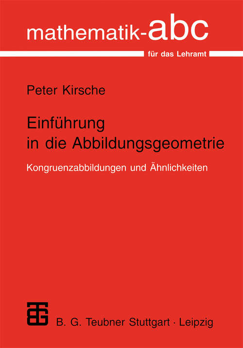 Book cover of Einführung in die Abbildungsgeometrie: Kongruenzabbildungen und Ähnlichkeiten (1998) (Mathematik-ABC für das Lehramt)