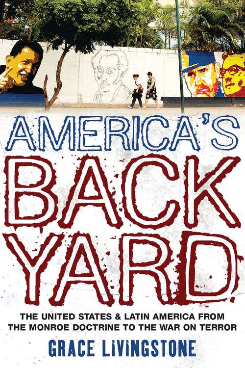 Book cover of America's Backyard: The United States and Latin America from the Monroe Doctrine to the War on Terror