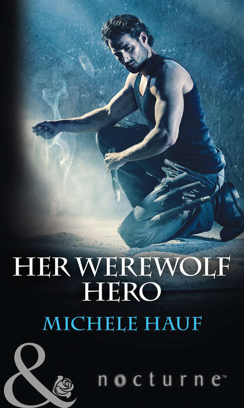 Book cover of Her Werewolf Hero: Her Werewolf Hero Immortal Redeemed (ePub edition) (Mills And Boon Nocturne Ser.)