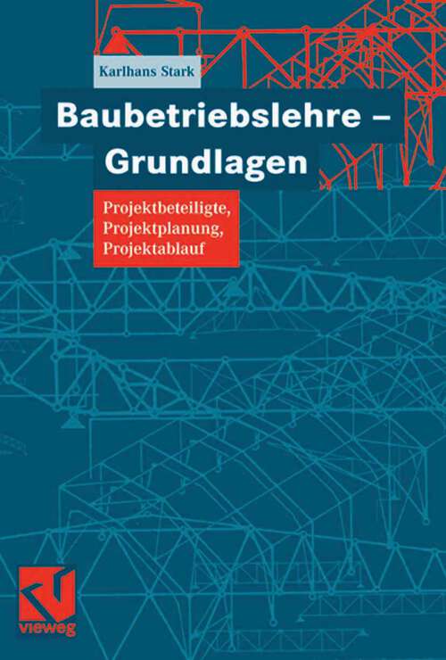 Book cover of Baubetriebslehre - Grundlagen: Projektbeteiligte, Projektplanung, Projektablauf (2006)