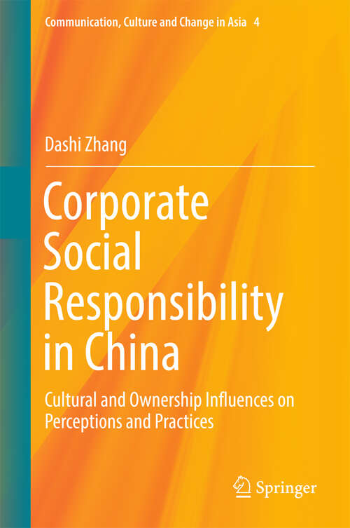 Book cover of Corporate Social Responsibility in China: Cultural and Ownership Influences on Perceptions and Practices (1st ed. 2017) (Communication, Culture and Change in Asia #4)