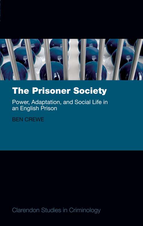 Book cover of The Prisoner Society: Power, Adaptation and Social Life in an English Prison (Clarendon Studies in Criminology)