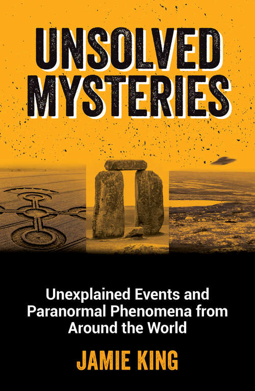 Book cover of Unsolved Mysteries: Unexplained Events and Paranormal Phenomena from Around the World