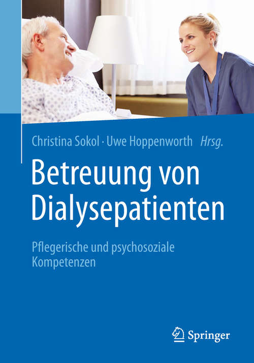 Book cover of Betreuung von Dialysepatienten: Pflegerische und psychosoziale Kompetenzen (1. Aufl. 2018)