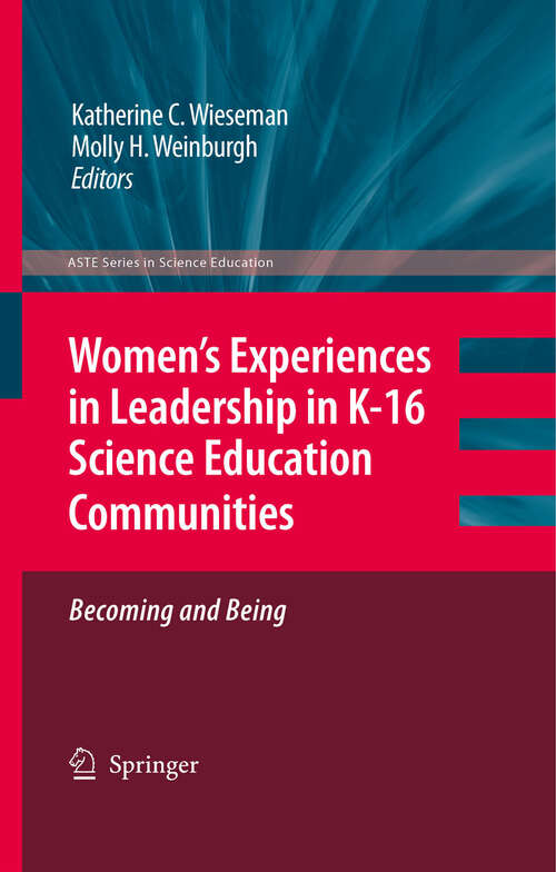 Book cover of Women’s Experiences in Leadership in K-16 Science Education Communities, Becoming and Being (2009) (ASTE Series in Science Education)