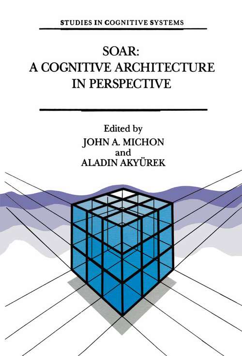 Book cover of Soar: A Tribute to Allen Newell (1992) (Studies in Cognitive Systems #10)