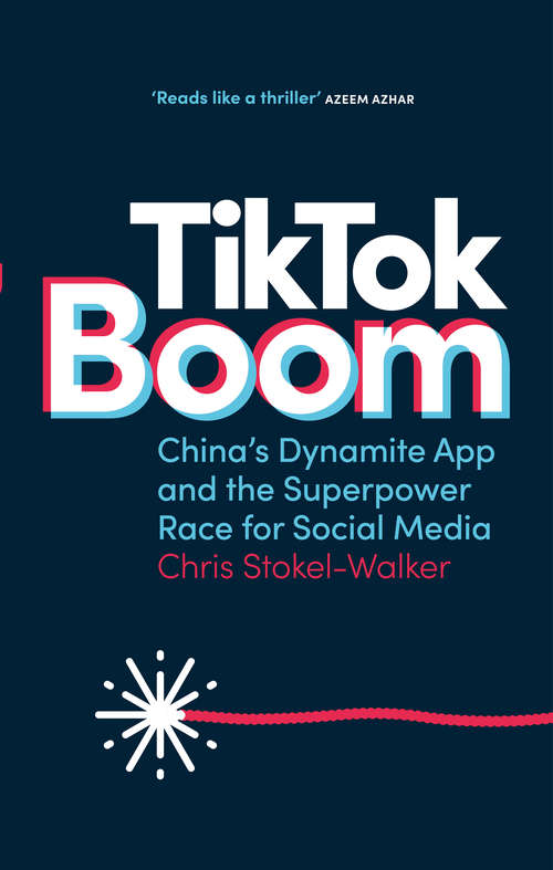 Book cover of TikTok Boom: China's Dynamite App and the Superpower Race for Social Media