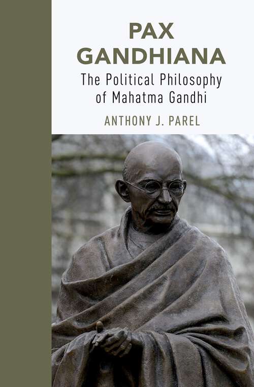 Book cover of Pax Gandhiana: The Political Philosophy of Mahatma Gandhi